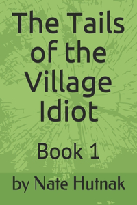 Tails of the Village Idiot