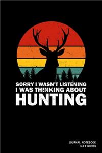 Sorry I Wasn't Listening I Was Thinking About Hunting