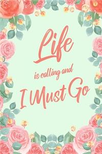 Life Is Calling And I Must Go