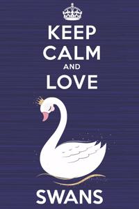 Keep Calm and Love Swans