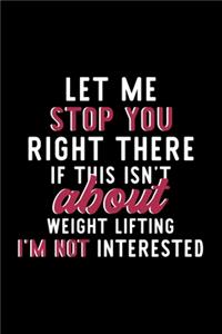 Let Me Stop You Right There If This Isn't About Weight Lifting I'm Not Interested