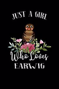 Just a Girl Who Loves Earwig