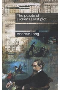 The puzzle of Dickens's last plot