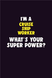 I'M A Cruise Ship Worker, What's Your Super Power?