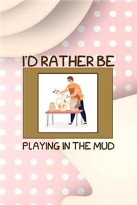 I´d Rather Be Playing In The Mud