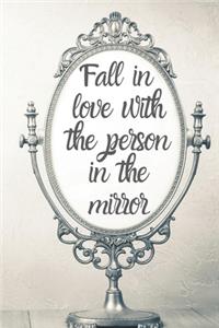 Fall in love with the person in the mirror