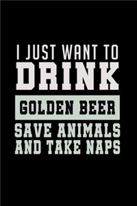 I Just want to Drink Golden Beer, save animals, and take a naps