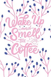 Wake Up and Smell the Coffee