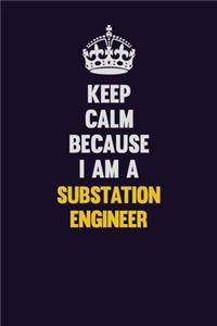 Keep Calm Because I Am A Substation Engineer