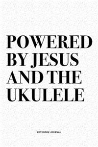 Powered By Jesus And The Ukulele