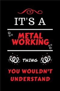 It's A Metal working Thing You Wouldn't Understand