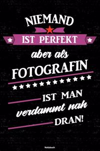 Niemand ist perfekt aber als Fotografin ist man verdammt nah dran! Notizbuch
