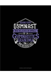 Behind Every Gymnast Who Believes In Himself Is A Gymnastics Grandma Who Believed First