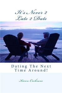 It's Never 2 Late 2 Date