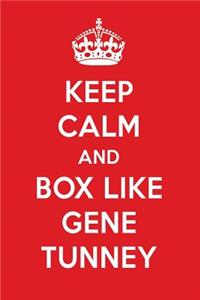 Keep Calm and Box Like Gene Tunney: Gene Tunney Designer Notebook
