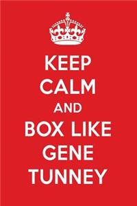 Keep Calm and Box Like Gene Tunney: Gene Tunney Designer Notebook
