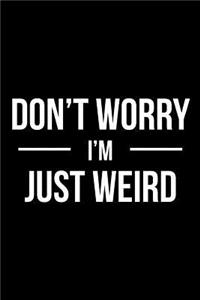 Don't Worry I'm Just Weird