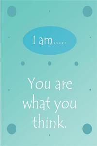 You Are What You Think - A Morning Journal.