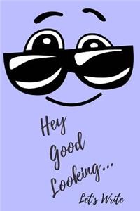 Hey Good Looking.....Let's Write