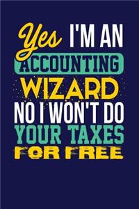 Yes I'm an Accounting Wizard No I Won't Do Your Taxes for Free