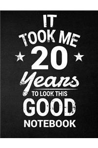 It Took Me 20 Years To Look This Good Notebook