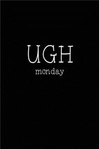 UGH Monday