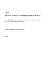 Growth and Characterization of Tunable Solid State Lasers in the Near Infrared Spectral Region