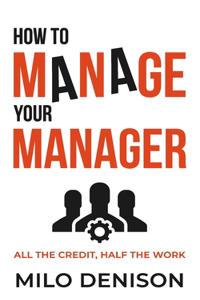 How to Manage Your Manager