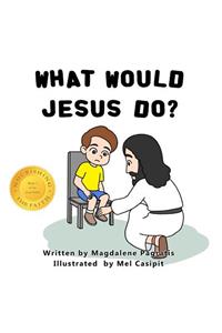 What Would Jesus Do?