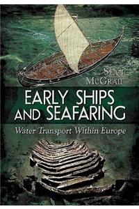 Early Ships and Seafaring: European Water Transport