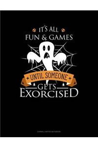 It's All Fun & Games Until Someone Gets Exorcised