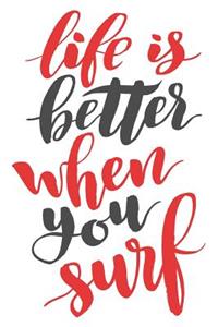 Life Is Better When You Surf