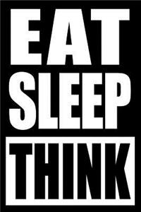 Eat Sleep Think Gift Notebook for a Philosopher, Medium Ruled Journal