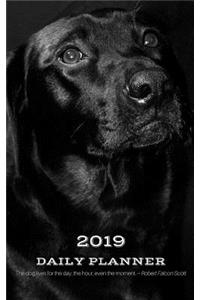 2019 Daily Planner the Dog Lives for the Day, the Hour, Even the Moment. Robert Falcon Scott