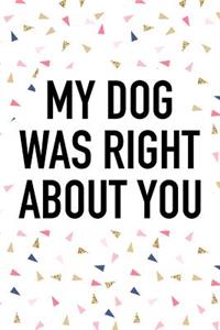 My Dog Was Right about You