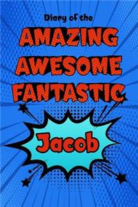 Diary of the Amazing Awesome Fantastic Jacob