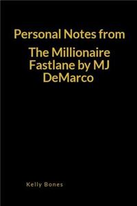 Personal Notes from the Millionaire Fastlane by Mj DeMarco: A Key Takeaways and Lessons Blank Lined Writing Journal Notebook