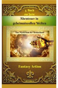 Abenteuer in Geheimnisvollen Welten 3. Buch Zur Serie: Das Mysterium Der Bronzehand