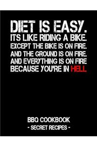 Diet Is Easy. It's Like Riding a Bike. Except the Bike Is on Fire. and the Ground Is on Fire. and Everything Is on Fire Because You're in Hell