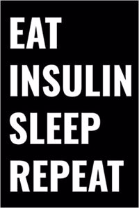 Eat Sleep Insulin Repeat