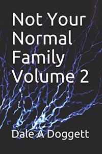 Not Your Normal Family Volume 2