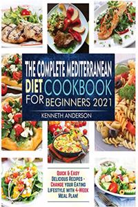The Complete Mediterranean Diet Cookbook for Beginners 2021