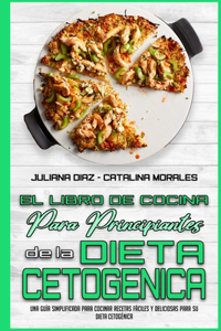 El Libro De Cocina Para Principiantes De La Dieta Cetogénica