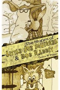The Stories of Little Joe Squirrel and Bob Rabbit