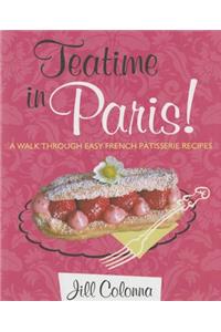 Teatime in Paris! A Walk Through Easy French Patisserie Recipes