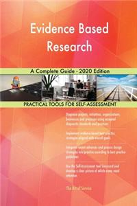 Evidence Based Research A Complete Guide - 2020 Edition