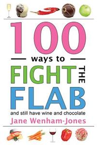 100 Ways to Fight the Flab - And Still Have Wine and Chocolate