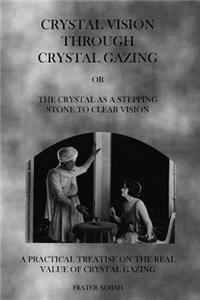 Crystal Vision Through Crystal Gazing