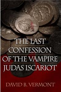 The Last Confession of the Vampire Judas Iscariot