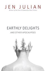 Earthly Delights and Other Apocalypses
